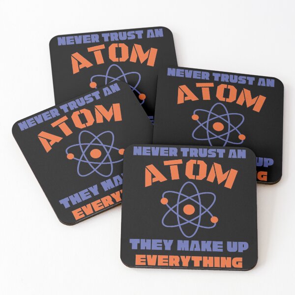 Item preview, Never Trust An Atom. They Make Up Everything. designed and sold by TeePartyHost.