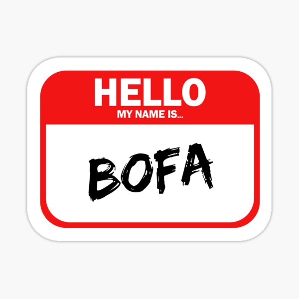 Hello my name is BOFA Sticker