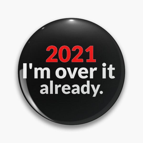 Item preview, 2021 I'm over it already designed and sold by UnleyDesign.