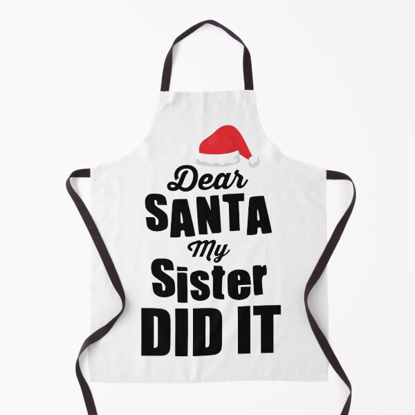 Item preview, Dear Santa My Sister Did It designed and sold by Bella's Merch.