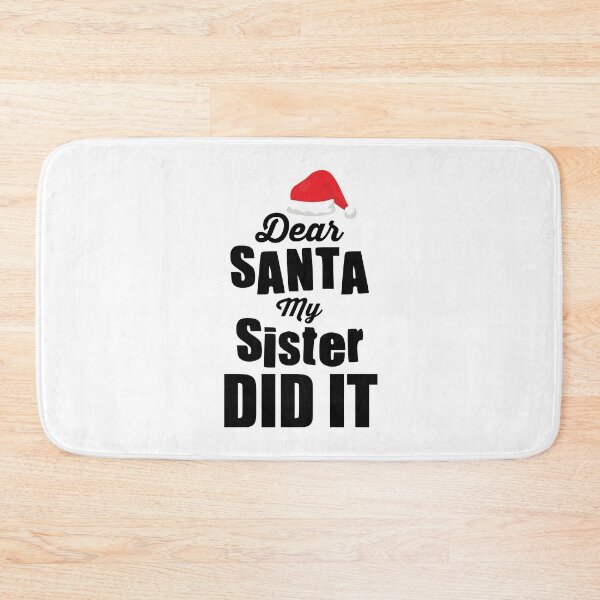 Item preview, Dear Santa My Sister Did It designed and sold by Bella's Merch.