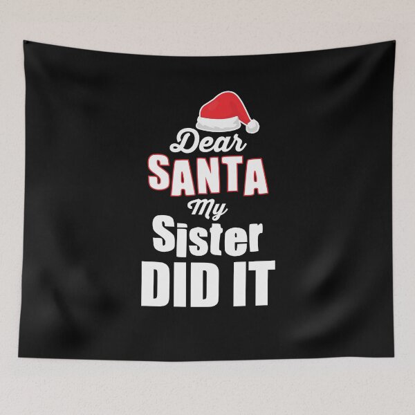 Item preview, Dear Santa My Sister Did It designed and sold by Bella's Merch.