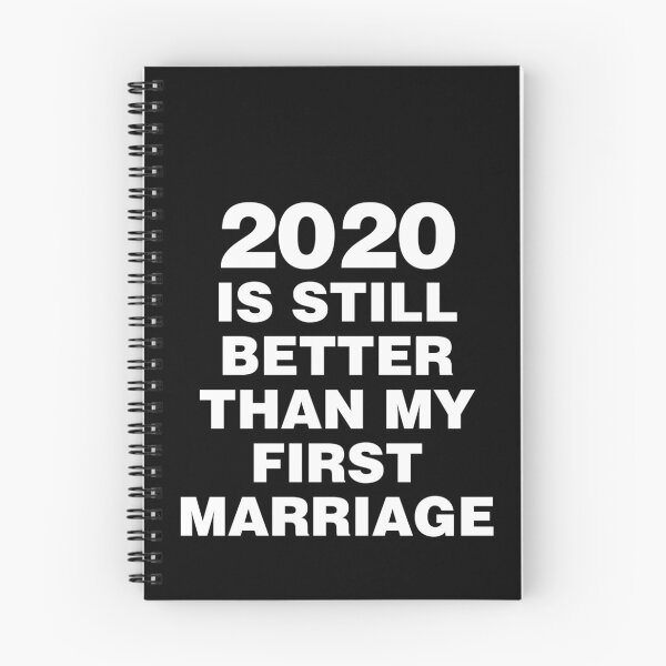 Item preview, 2020 is still better than my first marriage designed and sold by angus77ok.
