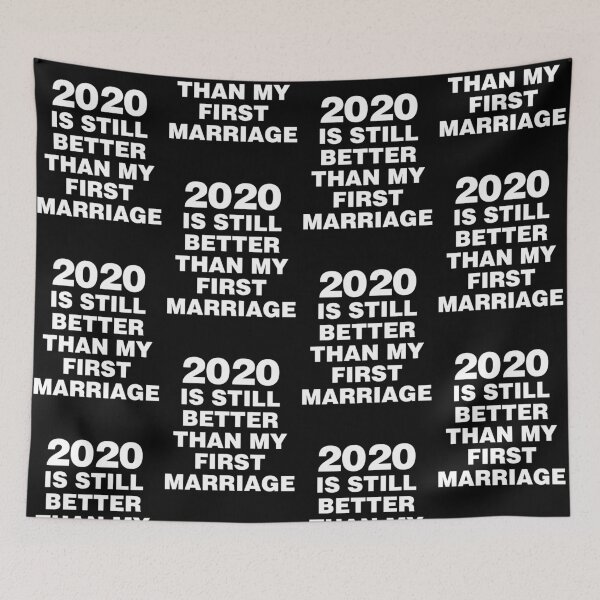 Item preview, 2020 is still better than my first marriage designed and sold by angus77ok.