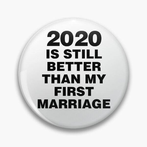 Item preview, 2020 is still better than my first marriage (white version) designed and sold by angus77ok.