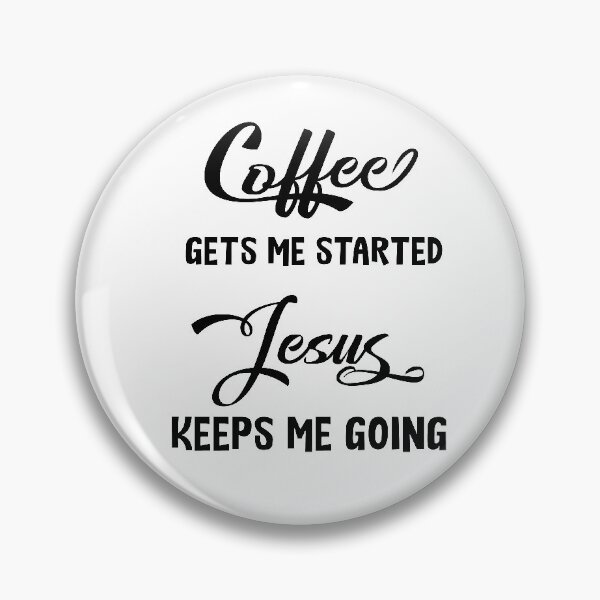 Item preview, Coffee Gets Me Started Jesus Keeps Me Going designed and sold by Mytoonsquad.