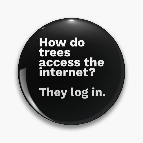 Item preview, Quote Of The Day: How do trees access the internet? They log in. designed and sold by isurudinushaper.
