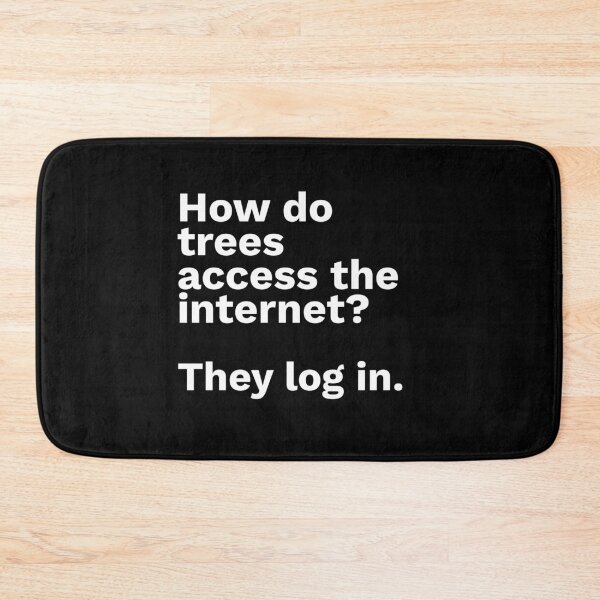 Item preview, Quote Of The Day: How do trees access the internet? They log in. designed and sold by isurudinushaper.