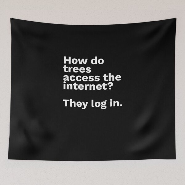 Item preview, Quote Of The Day: How do trees access the internet? They log in. designed and sold by isurudinushaper.