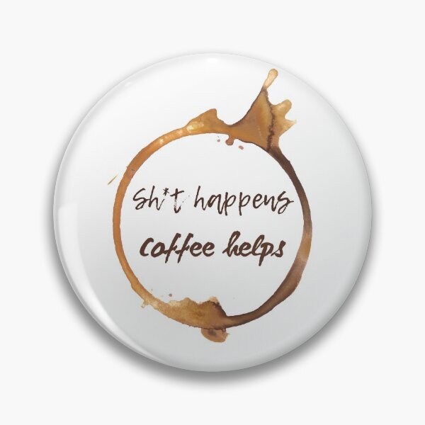 Item preview, Coffee stain design Sh*t happens coffee helps designed and sold by champagnemoment.