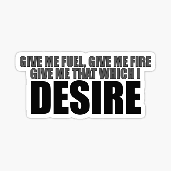 "Fuel, Fire and Desire" Sticker for Sale by RocketshSD Redbubble