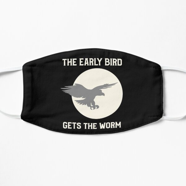 Early bird gets the worm Flat Mask