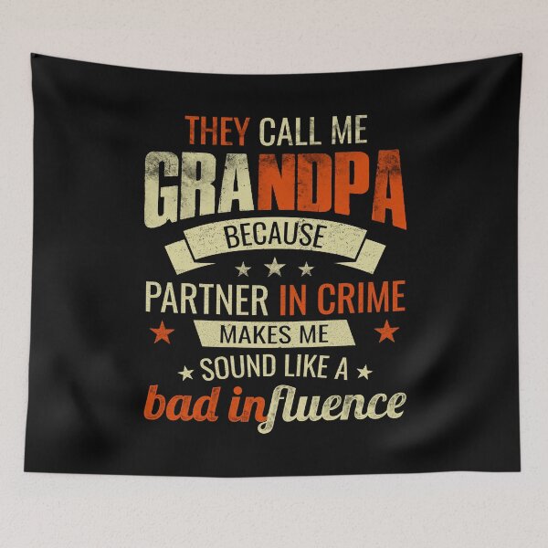 Item preview, They Call Me Grandpa Because Partner In Crime Makes Me Sound Like A Bad Influence designed and sold by mdnrsakib.