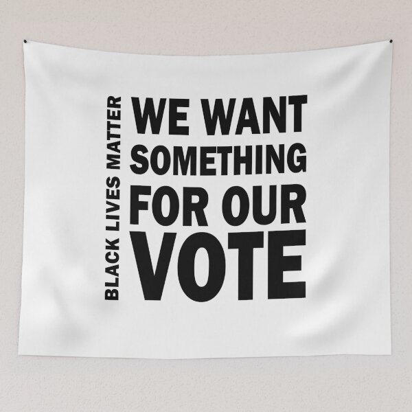 Item preview, We want something for our vote - BLM designed and sold by ValentinaHramov.