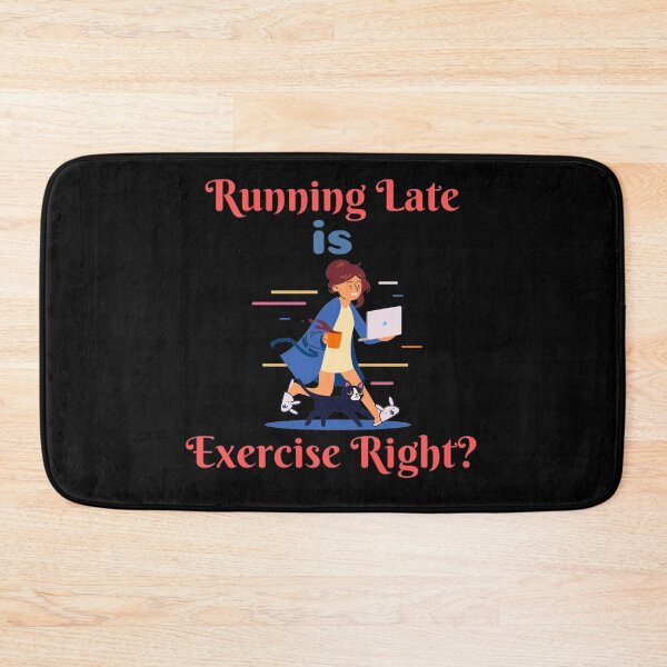 Item preview, Running Late Is Exercise Right?  designed and sold by StephenMollie.