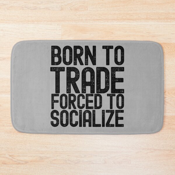 Item preview, Born To Trade Forced To Socialize designed and sold by m95sim.