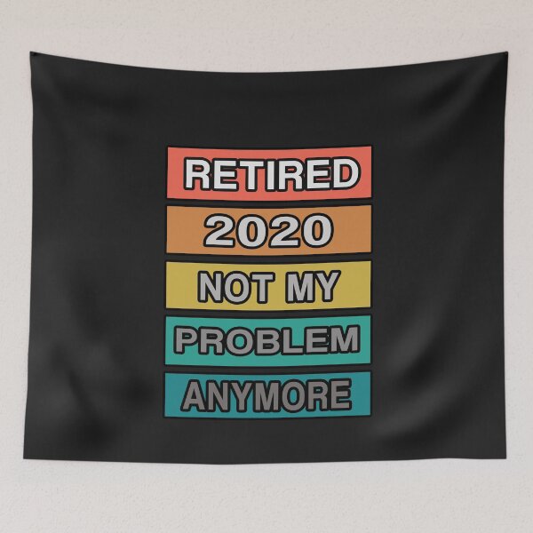 Item preview, Retired Not My Problem AnyMore 2020 designed and sold by teledesign.