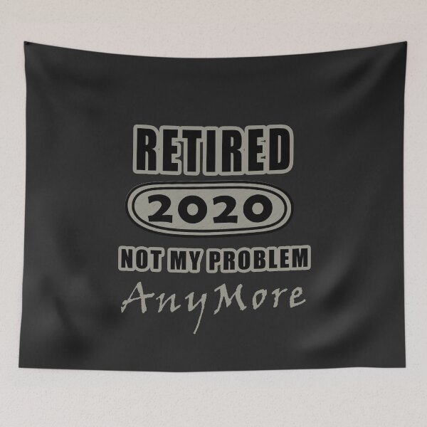 Item preview, Retired Not My Problem AnyMore-2020 designed and sold by teledesign.