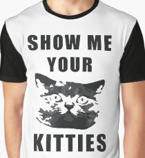 Show Me Your Kitties Graphic T-Shirt
