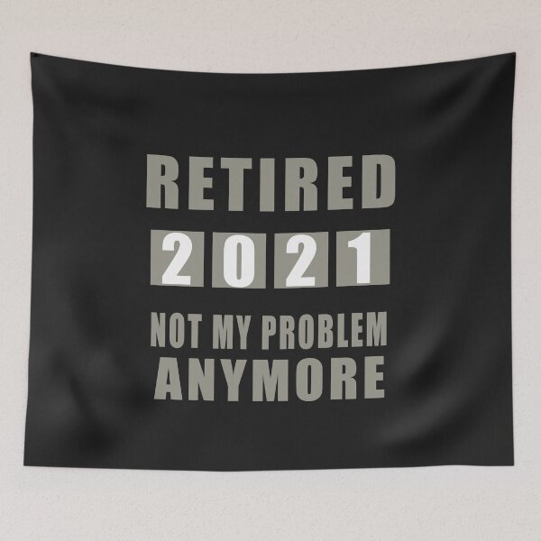 Item preview, Retired Not My Problem AnyMore 2021 designed and sold by teledesign.
