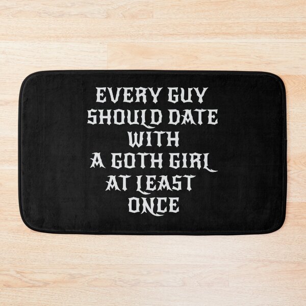 Item preview, Every Guy Should Date with a Goth Girl At Least Once  designed and sold by MyFreakyWorld.