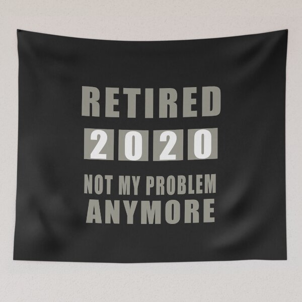 Item preview, Retired Not My Problem AnyMore 2020 designed and sold by teledesign.
