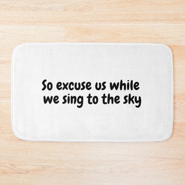 Item preview, So excuse us while we sing to the sky designed and sold by simplysharon.