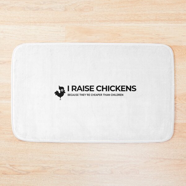 Item preview, I Raise Chickens Because They're Cheaper Than Children designed and sold by katiekendall.