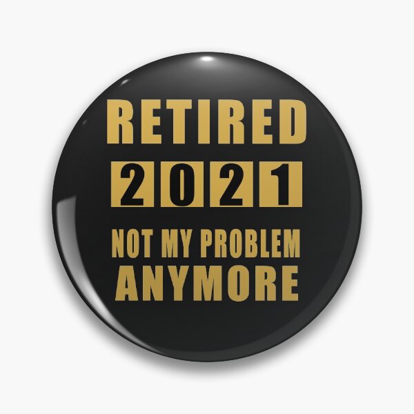 Item preview, Retired Not My Problem AnyMore 2021 designed and sold by teledesign.