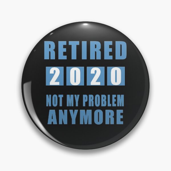 Item preview, Retired Not My Problem AnyMore 2020 designed and sold by teledesign.
