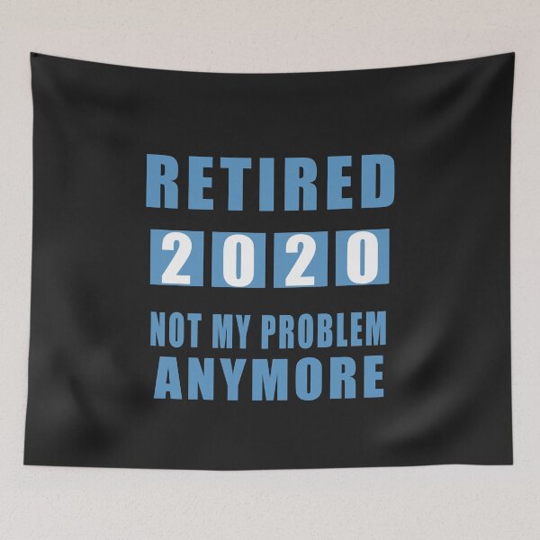 Item preview, Retired Not My Problem AnyMore 2020 designed and sold by teledesign.