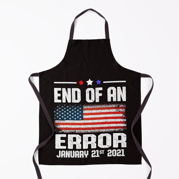 Item preview, End of an Error January 21st 2021 Anti Trump Joe biden 46 president designed and sold by Majesticoo.