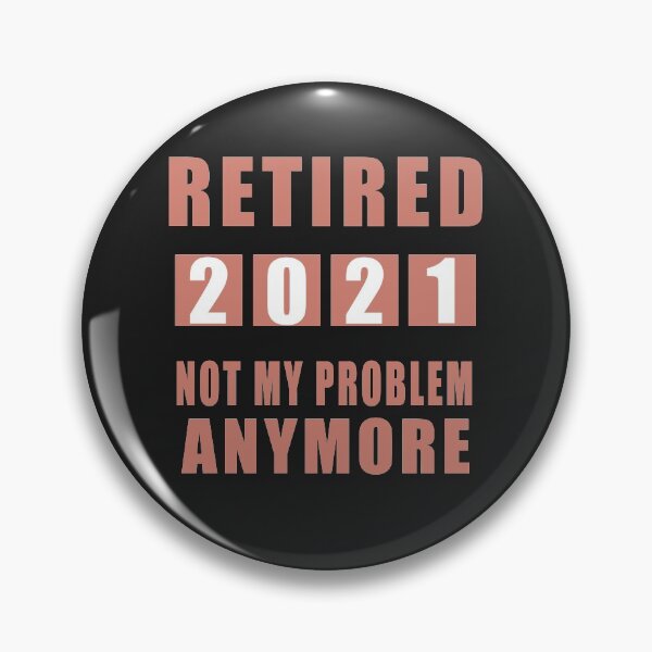 Item preview, Retired Not My Problem AnyMore 2021 designed and sold by teledesign.