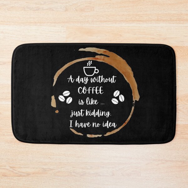 Item preview, Coffee Addict A day without coffee is like, just kidding I have no idea  designed and sold by champagnemoment.