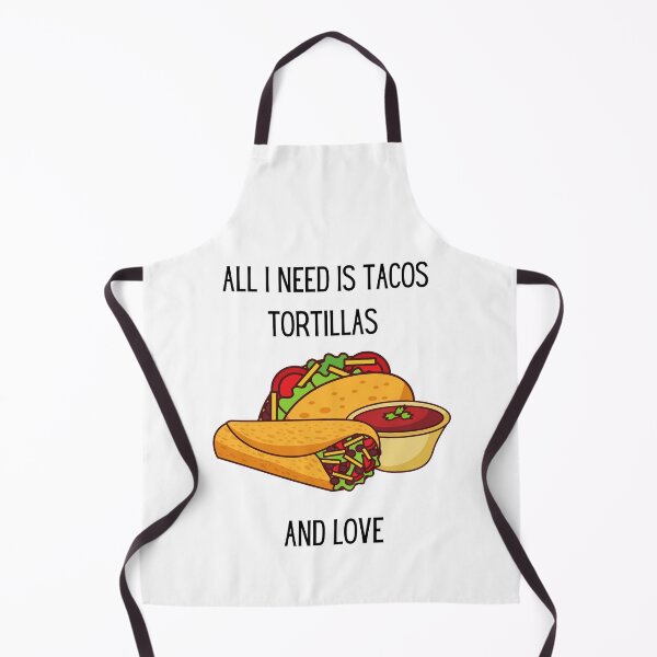 Item preview, All I need is tacos tortillas and love 2 designed and sold by Rainces.