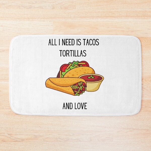Item preview, All I need is tacos tortillas and love 2 designed and sold by Rainces.