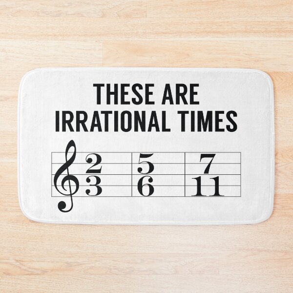 Item preview, These Are Irrational Times (Music Joke) designed and sold by MSA-42.
