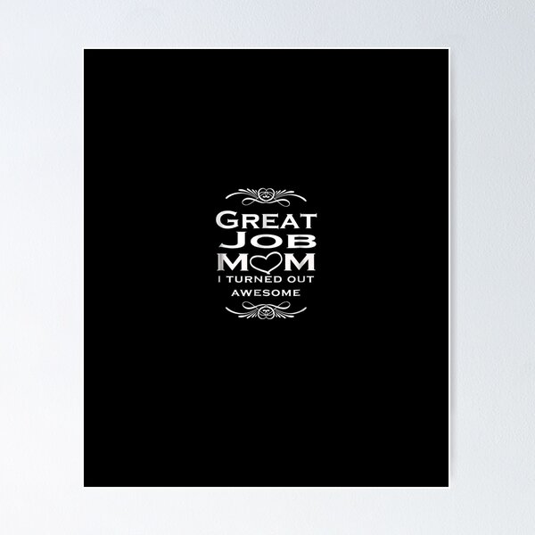 Item preview, Great Job Mom I Turned Out Awesome  designed and sold by vodanhdvh.