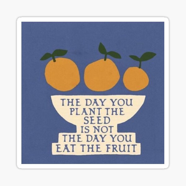 Aperçu de l'œuvre Citation de motivation Le jour où vous plantez la graine n'est pas le jour où vous mangez le fruit créée et vendue par napster1905.
