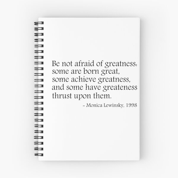 Item preview, Be not afraid of greatness - Monica Lewinsky, 1998 designed and sold by ClutchDizzy.