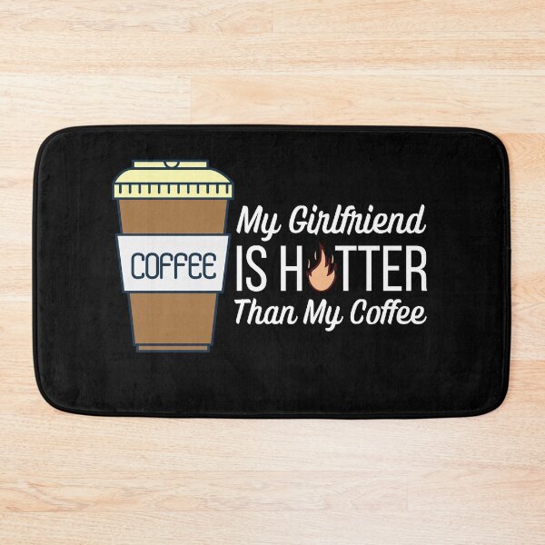 Item preview, My Girlfriend Is Hotter Than My Coffee  designed and sold by ModkMerch.