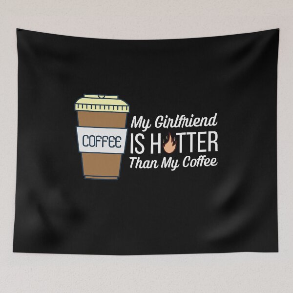 Item preview, My Girlfriend Is Hotter Than My Coffee  designed and sold by ModkMerch.