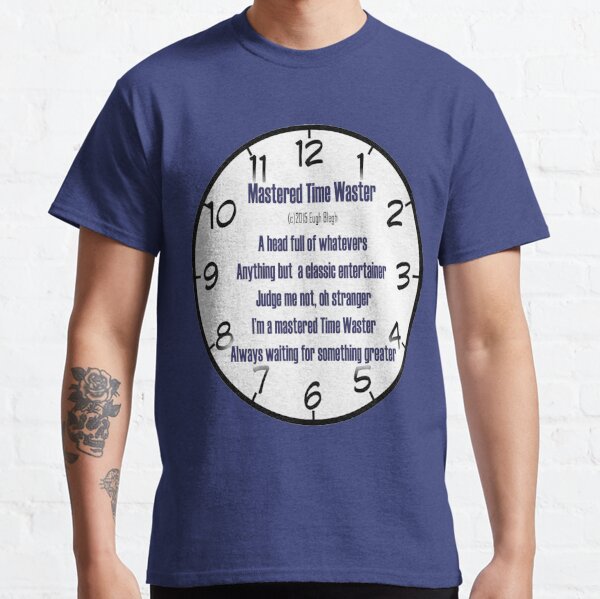 Mastered Time Waster Classic T-Shirt