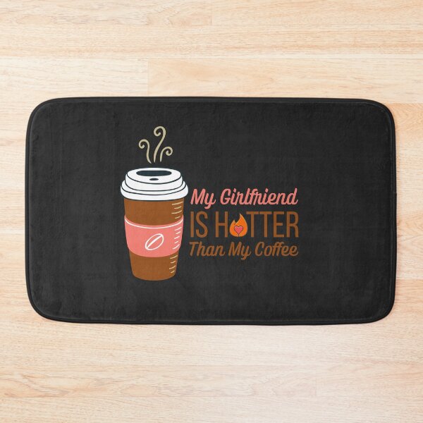 Item preview, My Girlfriend Is Hotter Than My Coffee  designed and sold by ModkMerch.