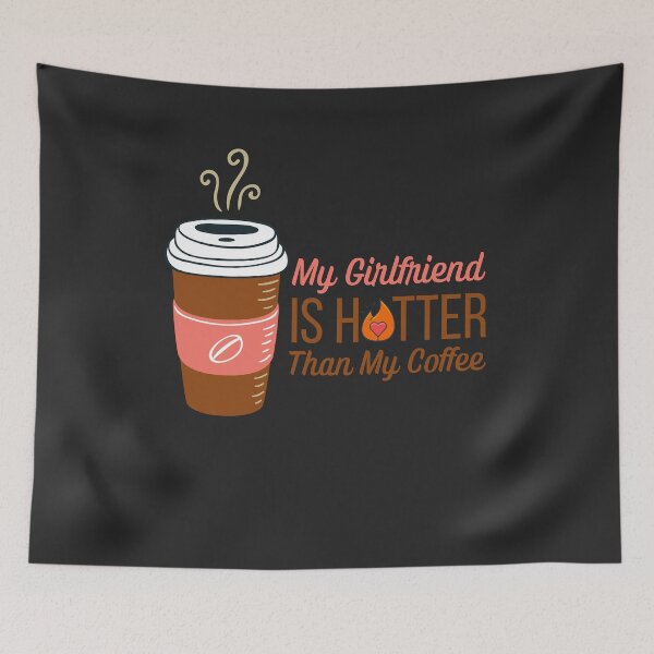 Item preview, My Girlfriend Is Hotter Than My Coffee  designed and sold by ModkMerch.