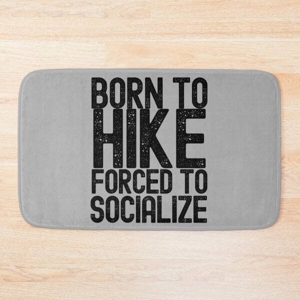 Item preview, Born To Hike Forced To Socialize designed and sold by m95sim.