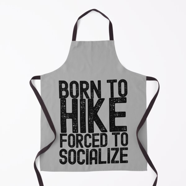 Item preview, Born To Hike Forced To Socialize designed and sold by m95sim.