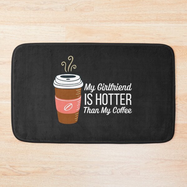 Item preview, My Girlfriend Is Hotter Than My Coffee  designed and sold by ModkMerch.