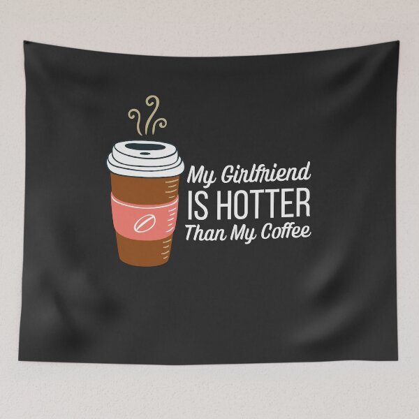 Item preview, My Girlfriend Is Hotter Than My Coffee  designed and sold by ModkMerch.