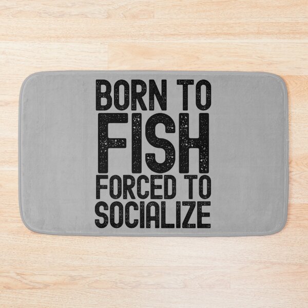 Item preview, Born To Fish Forced To Socialize designed and sold by m95sim.